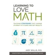 Learning to Love Math : Teaching Strategies That Change Student Attitudes and Get Results