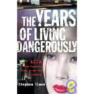 Years of Living Dangerously : Asia - from Financial Crisis to the New Millennium