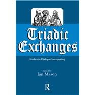 Triadic Exchanges: Studies in Dialogue Interpreting