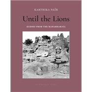 Until the Lions Echoes from the Mahabharata