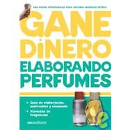 Gane Dinero Elaborando Perfumes/ Earn Money Manufacturing Perfumes