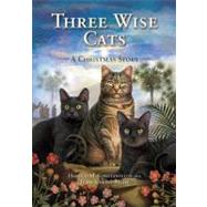 Three Wise Cats : A Christmas Story