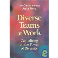 Diverse Teams at Work Capitalizing on the Power of Diversity