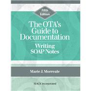 The OTA’s Guide to Documentation: Writing SOAP Notes, Fifth Edition,9781638220367