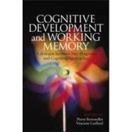 Cognitive Development and Working Memory: A Dialogue between Neo-Piagetian Theories and Cognitive Approaches