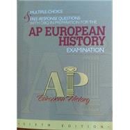 MULTIPLE-CHOICE & FREE-RESPONSE QUESTIONS WITH DBQ IN PREPARATION FOR THE AP EUROPEAN HISTORY EXAMINATION - 6TH ED.