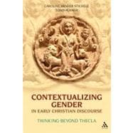 Contextualizing Gender in Early Christian Discourse Thinking Beyond Thecla