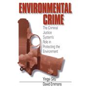 Environmental Crime: The Criminal Justice System's Role in Protecting the Environment