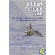 Military Airframe Costs:  The Effects of Advances Materials and Manufacturing Processes