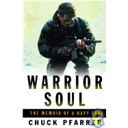 Warrior Soul : The Memoir of a Navy Seal