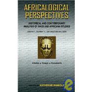 Africalogical Perspectives : Historical and Contemporary Analysis of Race and Africana Studies Volume 1, Number 1-January/February 2004