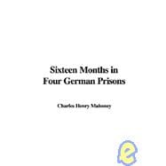 Sixteen Months in Four German Prisons