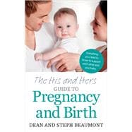 The His and Hers Guide to Pregnancy and Birth