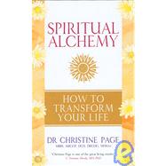 Spiritual Alchemy How to Transform Your Life