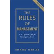 Rules of Management : A Irreverent Guide for the Leader, Innovator, Diplomat, Politician, Therapist, Warrior, and Saint in Everyone
