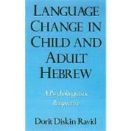 Language Change in Child and Adult Hebrew A Psycholinguistic Perspective