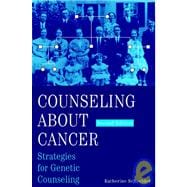 Counseling About Cancer: Strategies for Genetic Counseling, 2nd Edition