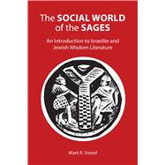 The Social World of the Sages: An Introduction to Israelite and Jewish Wisdom Literature