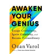 Awaken Your Genius Escape Conformity, Ignite Creativity, and Become Extraordinary