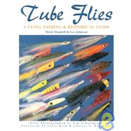 Tube Flies : A Tying, Fishing and Historical Guide