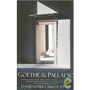 Goethe and Palladio : Goethe's Study of the Relationships Between Art and Nature, Leading Through Architecture to the Discovery of the Metamorphosis of Plants