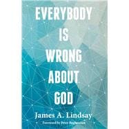 Everybody Is Wrong About God