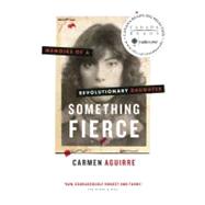 Something Fierce : Memoirs of a Revolutionary Daughter
