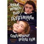 Young Women, Girls and Postfeminism in Contemporary British Film