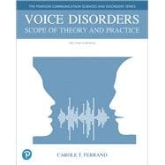 Voice Disorders Scope of Theory and Practice, with Enhanced Pearson eText -- Access Card Package