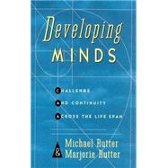 Developing Minds Challenge And Continuity Across The Lifespan