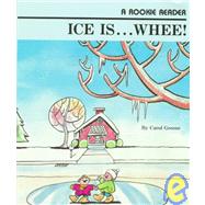 Ice Is…Whee! (A Rookie Reader)