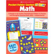 Pocket-Folder Centers in Color: Math 12 Ready-to-Go Centers That Motivate Children to Practice and Strengthen Essential Math Skills—Independently!