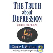 The Truth about Depression: Choices for Healing