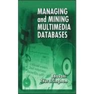 Managing and Mining Multimedia Databases,9780849300370