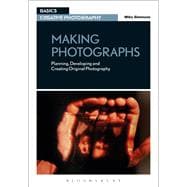 Making Photographs Planning, developing and creating original photography