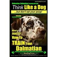 Dalmatian, Dalmatian Training AAA Akc: Think Like a Dog but Don't Eat Your Poop!