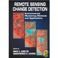 Remote Sensing Change Detection : Environmental Monitoring Methods and Applications