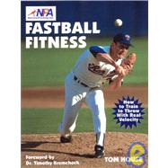 Fastball Fitness : The Art and Science of Training to Throw with Real Velocity