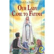 Our Lady Came to Fatima