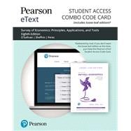 Pearson eText for Survey of Economics Principles, Applications and Tools -- Combo Access Card