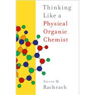Thinking Like a Physical Organic Chemist