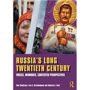 Russia's Long Twentieth Century: Voices, Memories, Contested Perspectives
