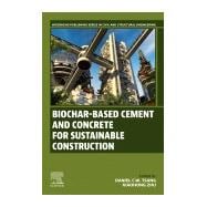 Biochar-Based Cement and Concrete for Sustainable Construction,9780443220371