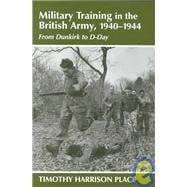 Military Training in the British Army, 1940-1944: From Dunkirk to D-Day