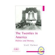 The Twenties in America Politics and History