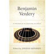 Benjamin Verdery A Montage of a Classical Guitarist