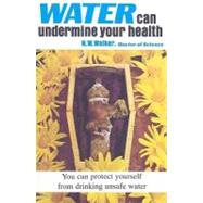 Water Can Undermine Your Health