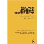 Libertarian Thought in Nineteenth Century Britain: Freedom, Equality and Authority
