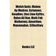 Welsh Gods : Mabon Ap Modron, Gofannon, Gwydion, Lleu Llaw Gyffes, Dylan Ail Don, Math Fab Mathonwy, Amaethon, Manawydan, Gilfaethwy