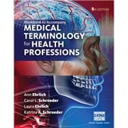 Student Workbook MEDICAL TERMINOLOGY FOR HEALTH PROFESSIONS, 8th Edition